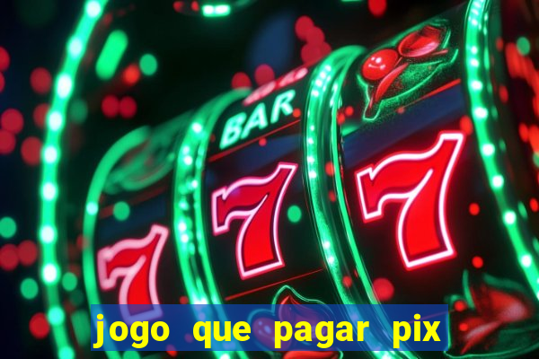 jogo que pagar pix na hora